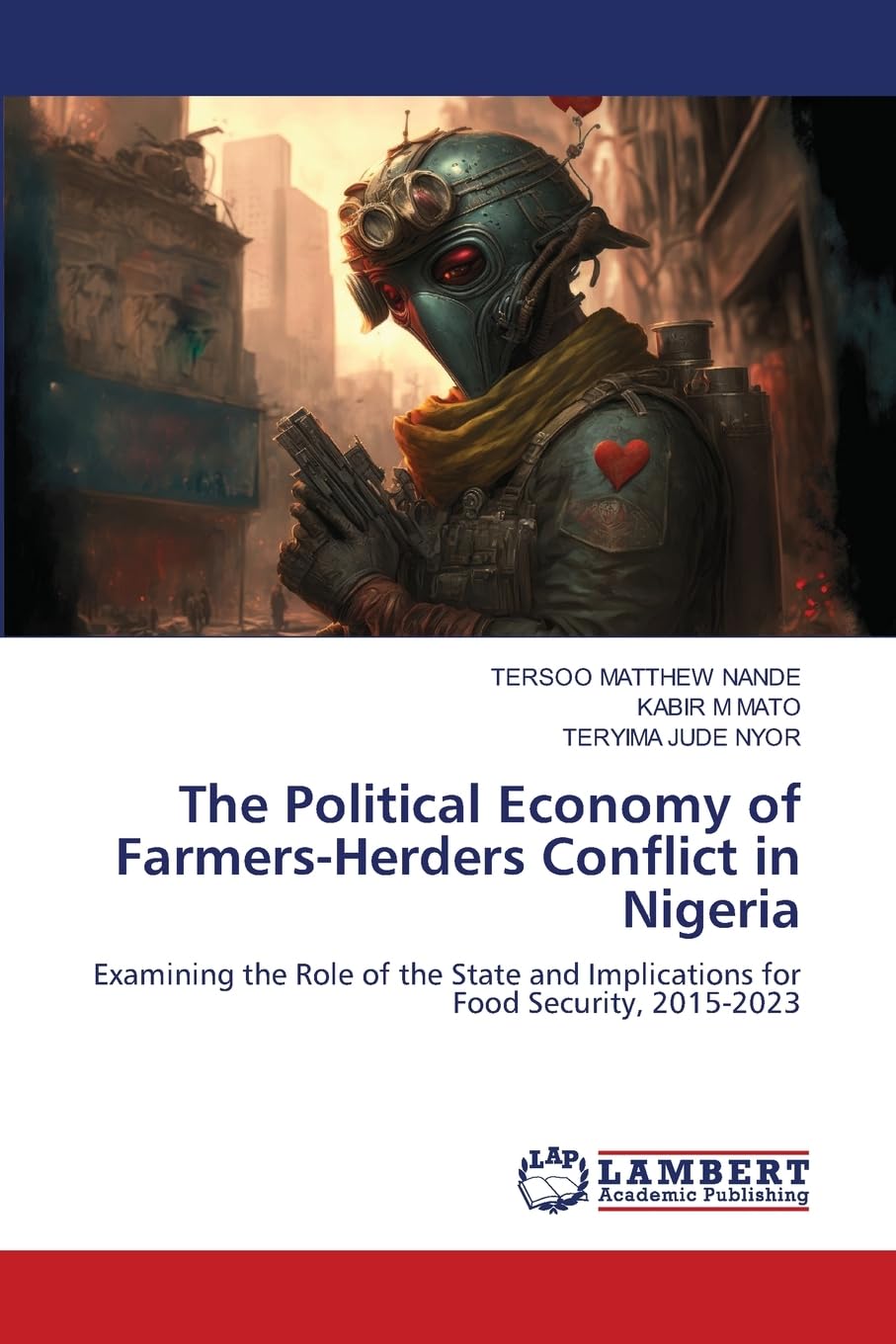 The Political Economy of Farmers-Herders Conflict in Nigeria: Examining the Role of the State and Implications for Food Security, 2015-2023