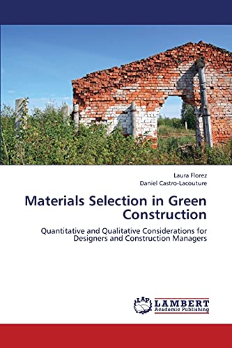 Materials Selection in Green Construction: Quantitative and Qualitative Considerations for Designers and Construction Managers