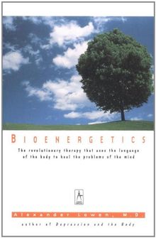 Bioenergetics: The Revolutionary Therapy That Uses the Language of the Body to Heal the Problems of the Mind (Compass)