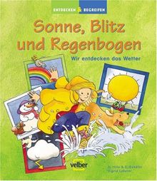 Entdecken & Begreifen. Sonne, Blitz und Regenbogen: Wir entdecken das Wetter