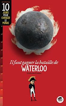 Il faut gagner la bataille de Waterloo