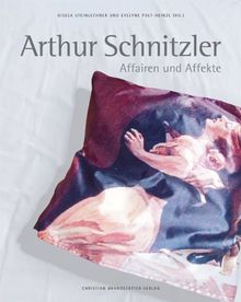 Arthur Schnitzler: Affairen und Affekte