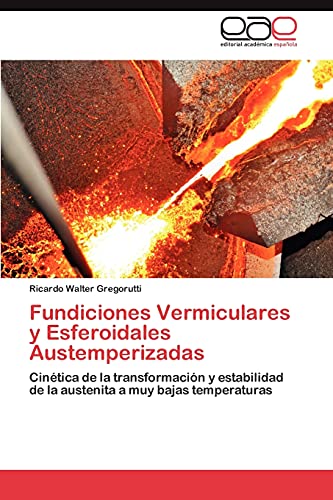 Fundiciones Vermiculares y Esferoidales Austemperizadas: Cinética de la transformación y estabilidad de la austenita a muy bajas temperaturas