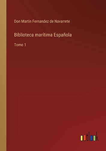 Biblioteca marítima Española: Tomo 1