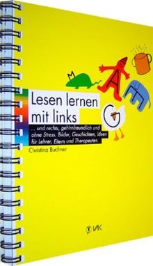 Lesenlernen mit links... und rechts, gehirnfreundlich und ohne Streß: Bilder, Geschichten, Ideen für Lehrer, Eltern und Therapeuten