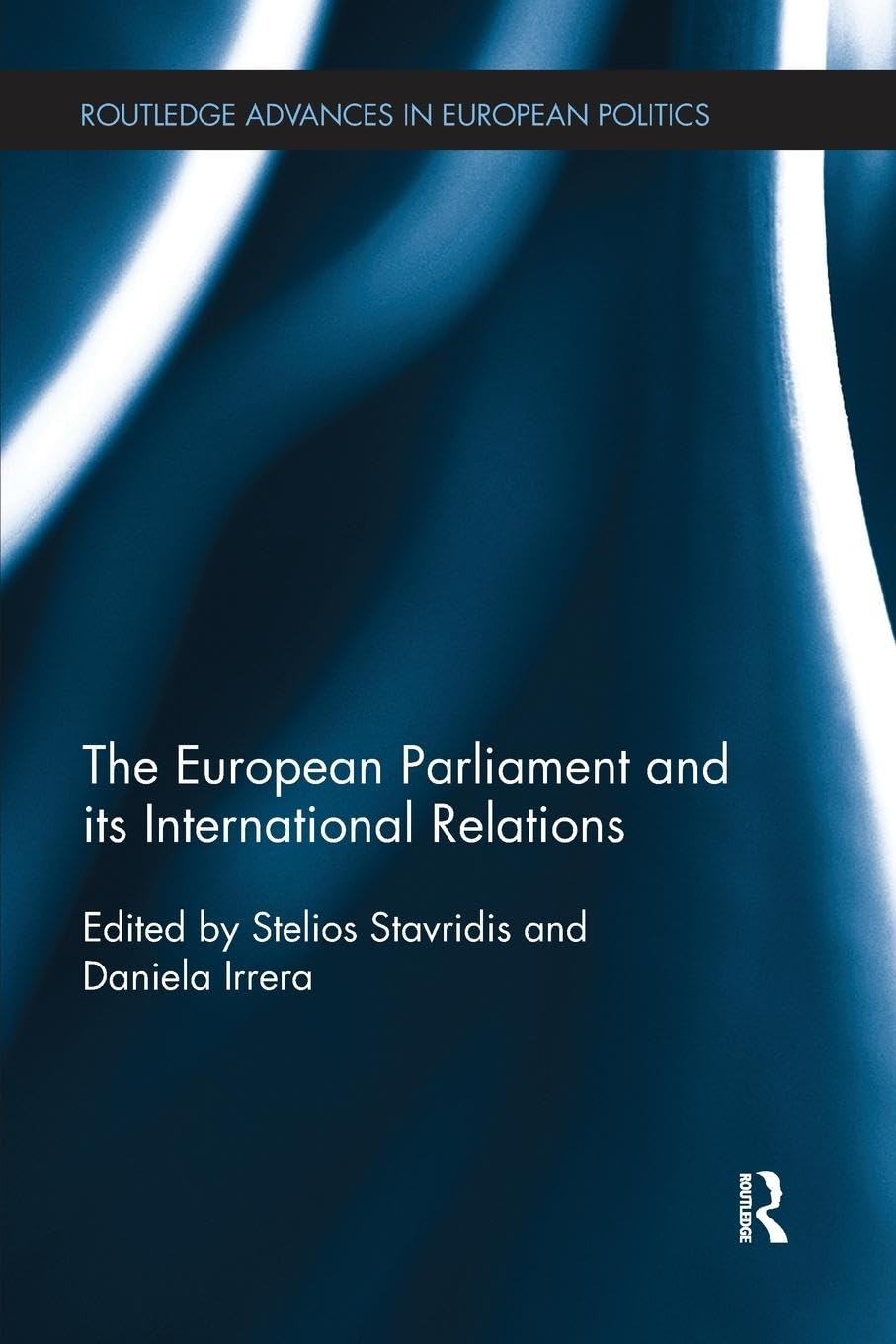 The European Parliament and its International Relations (Routledge Advances in European Politics, Band 114)