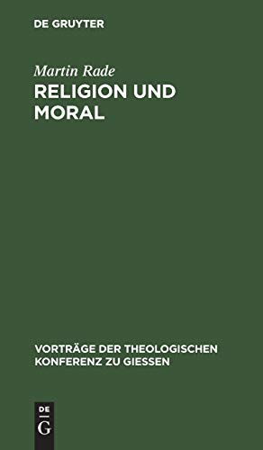 Religion und Moral: Streitsätze für Theologen (Vorträge der Theologischen Konferenz zu Giessen, 13, Band 13)