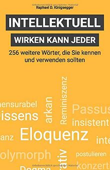 Intellektuell wirken kann jeder: 256 weitere Wörter, die Sie kennen und verwenden sollten