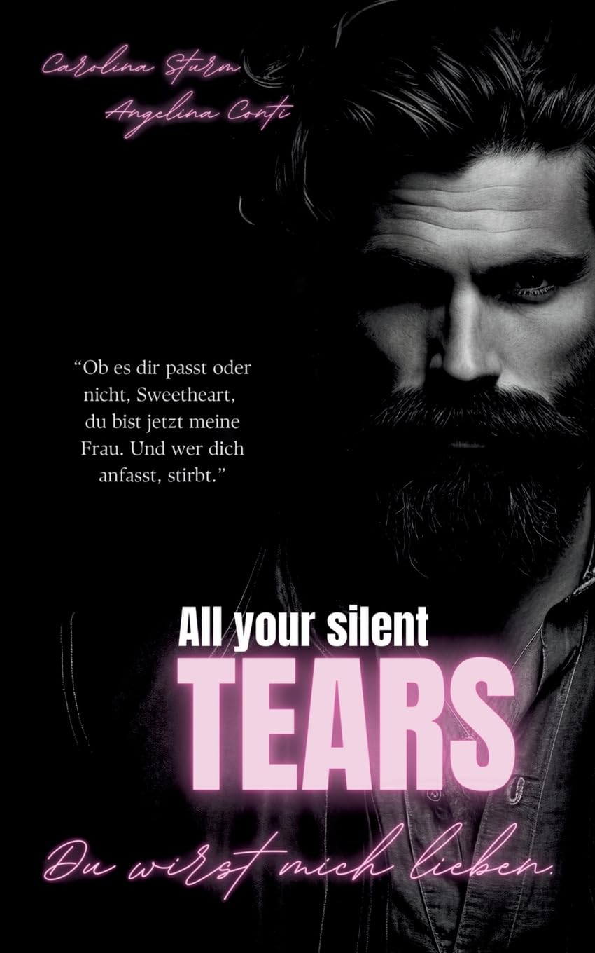 ALL YOUR SILENT TEARS (Dark Mafia Romance): Du wirst mich lieben. (New York Mafia)