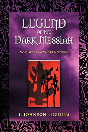 Legend of the Dark Messiah: Volume II-A Wicked Storm