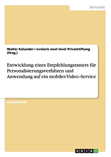 Entwicklung eines Empfehlungsrasters für Personalisierungsverfahren und Anwendung auf ein mobiles Video-Service