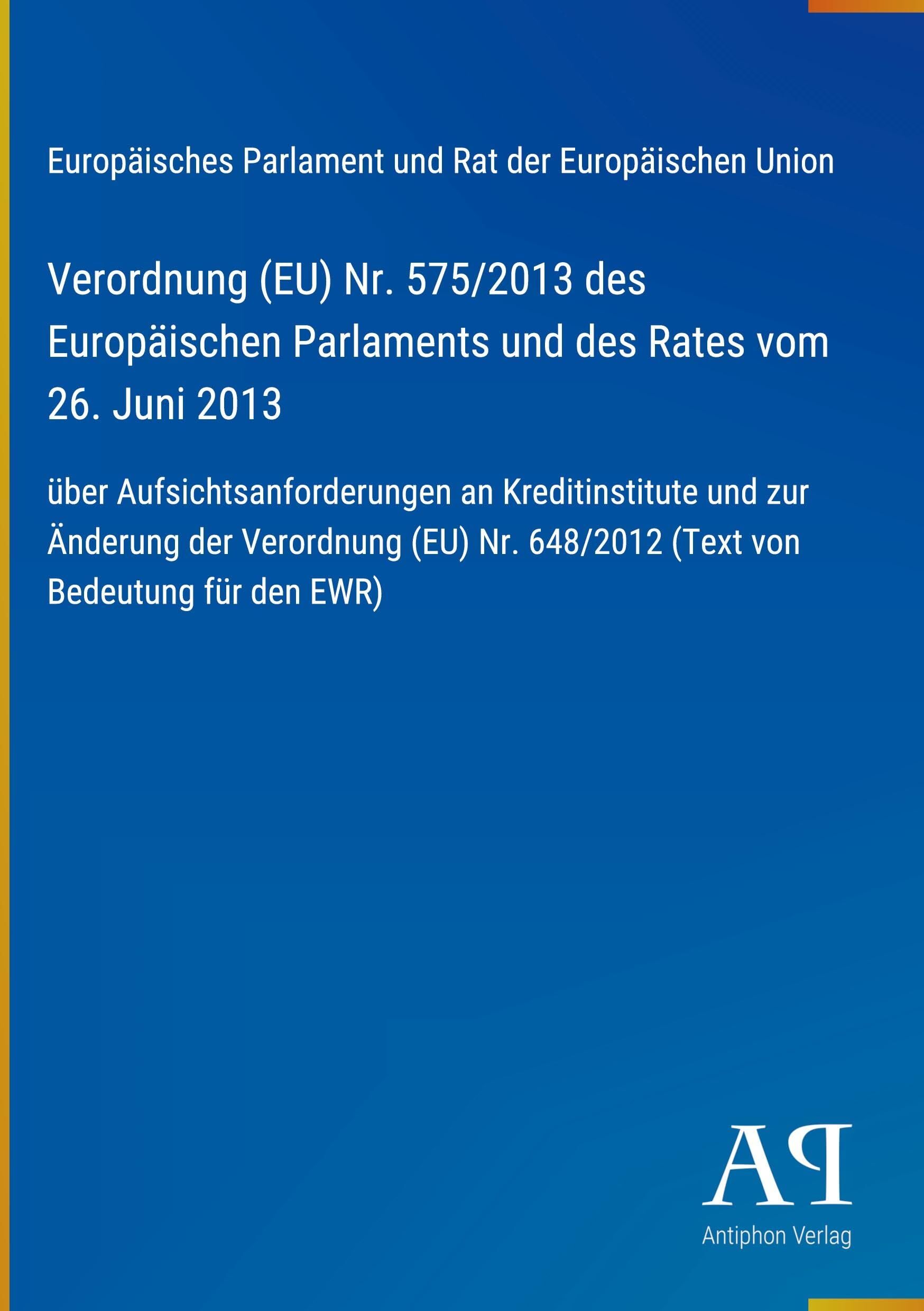 Verordnung (EU) Nr. 575/2013 des Europäischen Parlaments und des Rates vom 26. Juni 2013