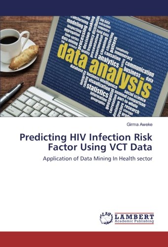 Predicting HIV Infection Risk Factor Using VCT Data: Application of Data Mining In Health sector