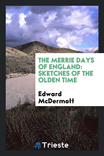The Merrie Days of England: Sketches of the Olden Time