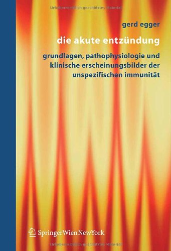 Die Akute Entzündung: Grundlagen, Pathophysiologie und klinische Erscheinungsbilder der Unspezifischen Immunität: Grundlagen, Pathophysiologie Und ... Der Unspezifischen Immunitat