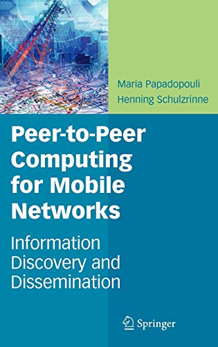 Peer-to-Peer Computing for Mobile Networks: Information Discovery and Dissemination (Kluwer International Series in Engineering and Computer Science, Band 822)