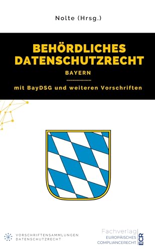 Behördliches Datenschutzrecht Bayern: mit BayDSG und weiteren Vorschriften