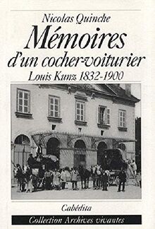 Mémoires d'un cocher-voiturier : Louis Kunz (1832-1900) von Quinche, Nicolas | Buch | Zustand sehr gut