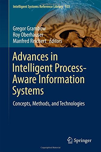 Advances in Intelligent Process-Aware Information Systems: Concepts, Methods, and Technologies (Intelligent Systems Reference Library)