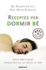 Receptes per a dormir be : idees pràctiques perquè res no us tregui el son (Best Seller)