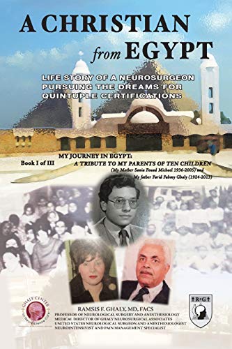 A Christian From Egypt: Life Story Of A Neurosurgeon Pursuing The Dreams For Quintuple Certifications