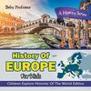 History Of Europe For Kids: A History Series - Children Explore Histories Of The World Edition