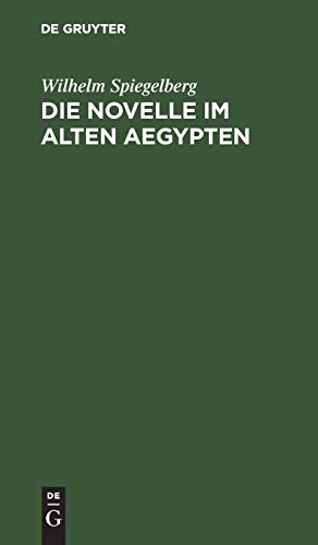 Die Novelle im alten Aegypten: Ein litterar-historischer Essay