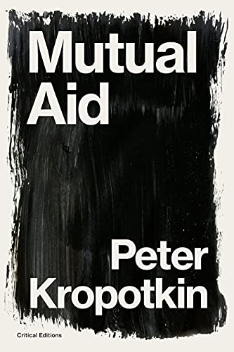 Mutual Aid: A Factor of Evolution (Critical Editions)