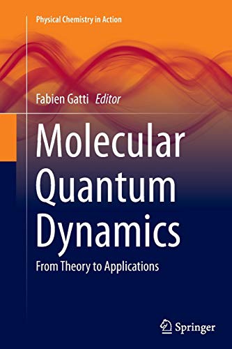 Molecular Quantum Dynamics: From Theory to Applications (Physical Chemistry in Action)