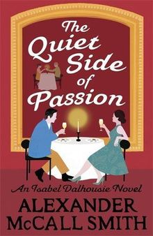 The Quiet Side of Passion (Isabel Dalhousie Novels, Band 47)