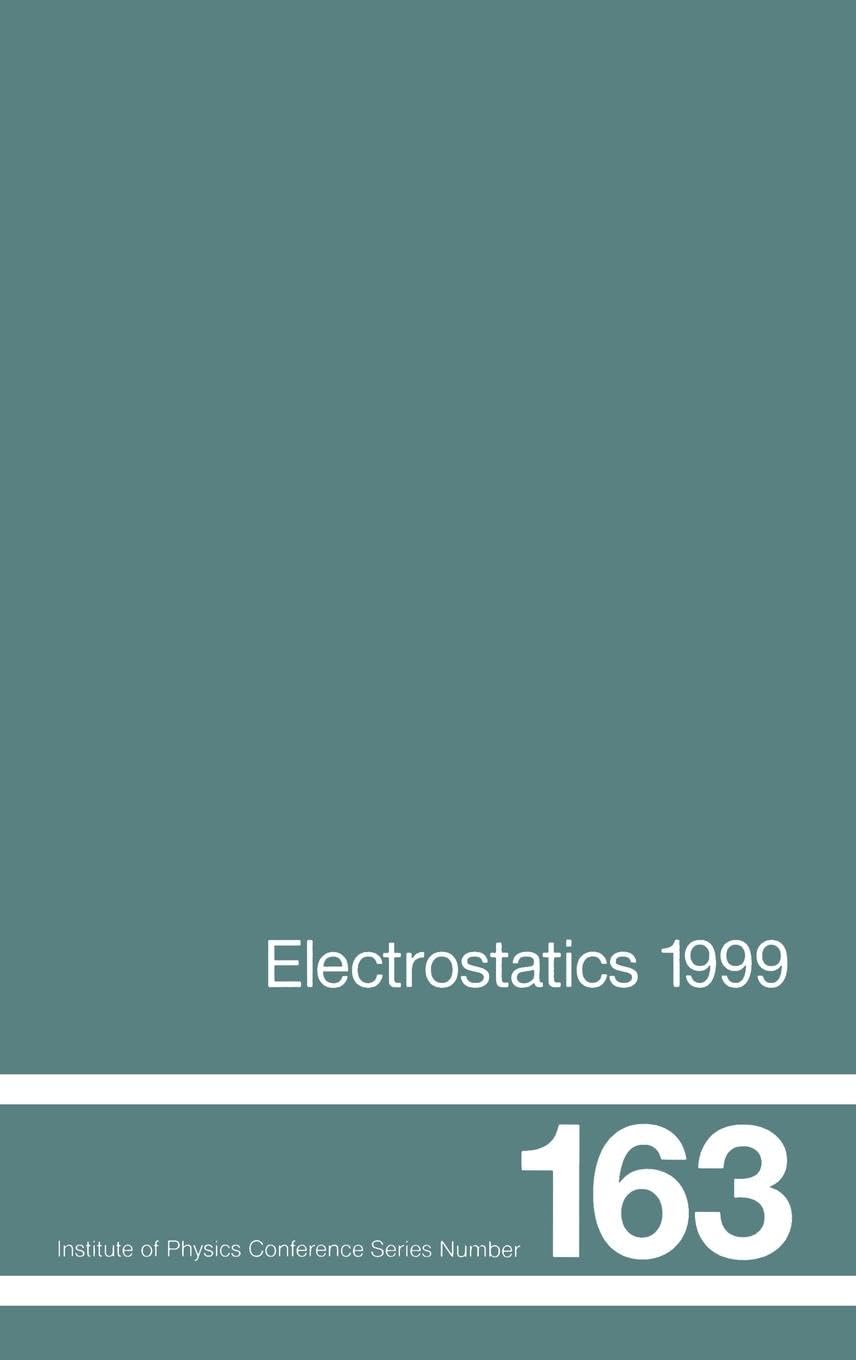 Electrostatics 1999, Proceedings of the 10th INT Conference, Cambridge, UK, 28-31 March 1999: Proceedings of the 10th International Conference, ... 1999 (Institute of Physics Conference Series)
