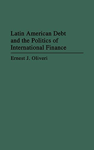 Latin American Debt and the Politics of International Finance (Contributions in Drama and Theatre)