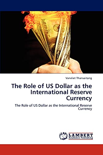 The Role of US Dollar as the International Reserve Currency: The Role of US Dollar as the International Reserve Currency