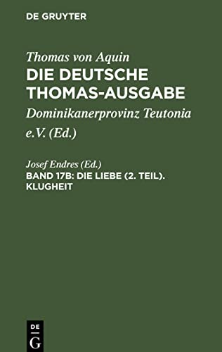 Die deutsche Thomas-Ausgabe, Band 17b, Die Liebe (2. Teil). Klugheit: II¿II: 34¿56