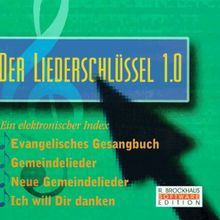 Der Liederschlüssel 1.0: Ein elektronischer Index für Evangelisches Gesangbuch, Gemeindelieder, Neue Gemeindelieder und Ich will dir danken