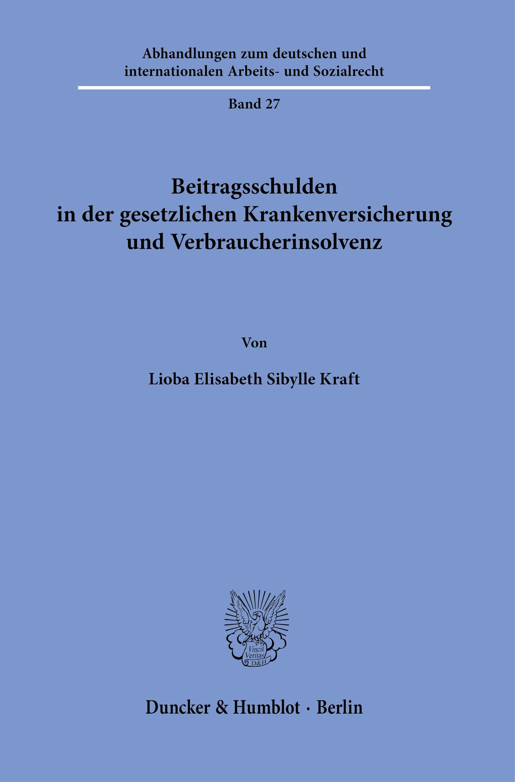 Beitragsschulden in der gesetzlichen Krankenversicherung und Verbraucherinsolvenz (Abhandlungen zum deutschen und internationalen Arbeits- und Sozialrecht)