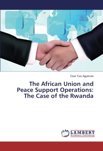 The African Union and Peace Support Operations: The Case of the Rwanda