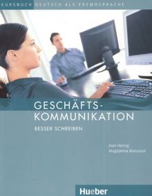 Geschäftskommunikation - Besser Schreiben: Deutsch als Fremdsprache.Deutsch als Fremdsprache / Kursbuch: Kursbuch Deutsch als Fremdsprache