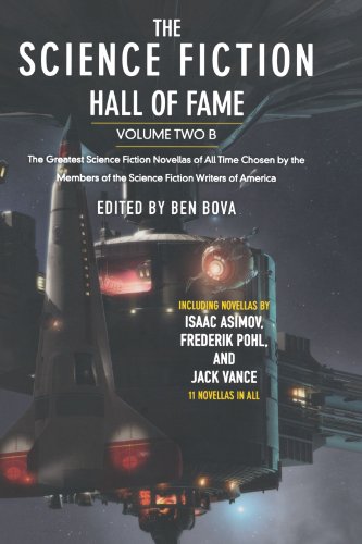 The Science Fiction Hall of Fame: The Greatest Science Fiction Novellas of All Time Chosen by the Members of the Science Fiction Writers of America