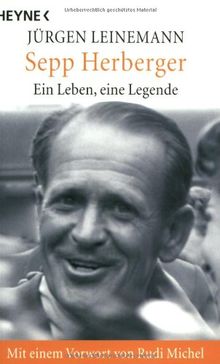 Sepp Herberger. Ein Leben, eine Legende.