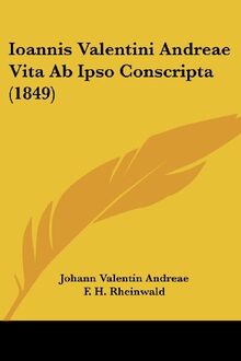 Ioannis Valentini Andreae Vita Ab Ipso Conscripta (1849)