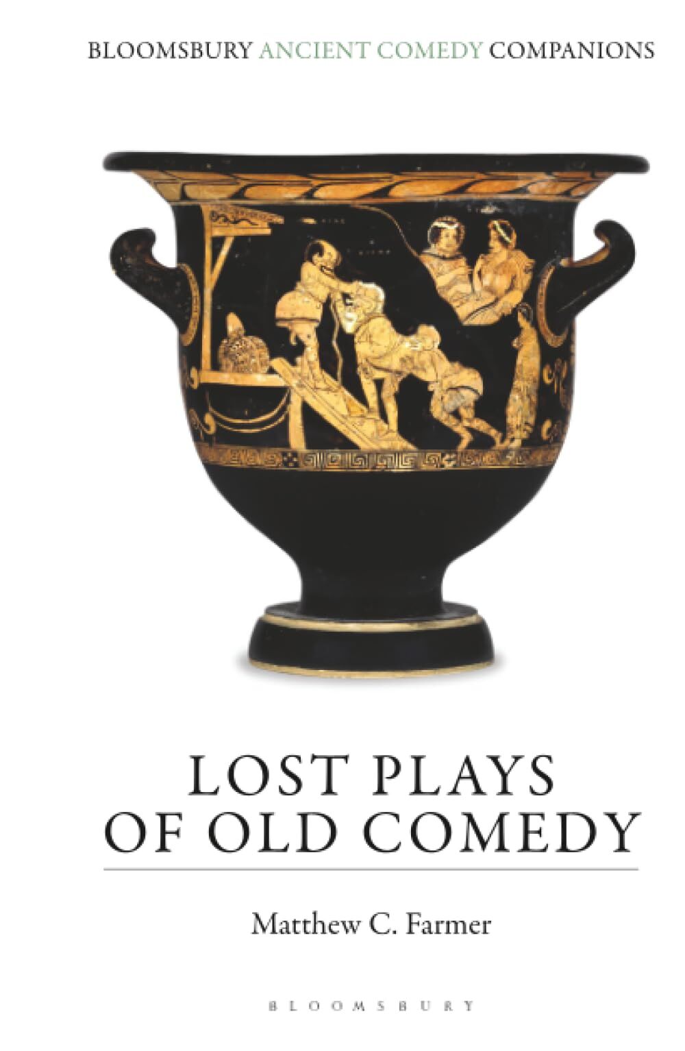 Farmer, Matthew C. Lost Plays Of Old Comedy