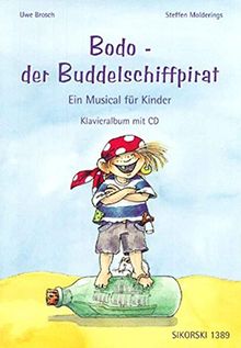 Bodo - der Buddelschiffpirat: Ein Musical für Kinder, Klavieralbum mit CD