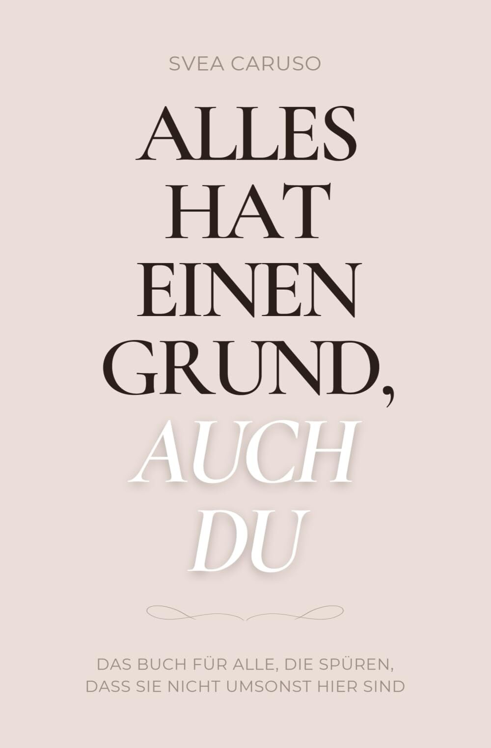Alles hat einen Grund, auch du