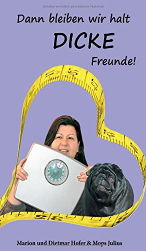 Dann bleiben wir halt DICKE Freunde!