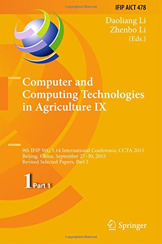 Computer and Computing Technologies in Agriculture IX: 9th IFIP WG 5.14 International Conference, CCTA 2015, Beijing, China, September 27-30, 2015, ... in Information and Communication Technology)