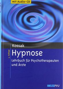 Hypnose: Lehrbuch für Psychotherapeuten und Ärzte. Mit Audio-CD: Ein Lehrbuch für Psychotherapeuten und Ärzte