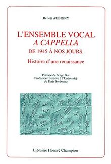L'ensemble vocal a capella dans la musique contemporaine de 1945 à nos jours : histoire d'une renaissance
