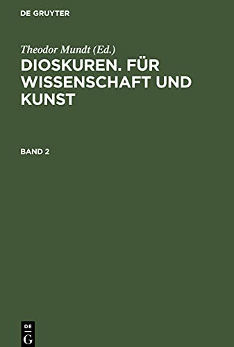 Dioskuren. Für Wissenschaft und Kunst. Band 2: DSWK-B, Band 2