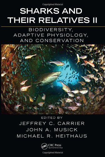 Sharks and Their Relatives II: Biodiversity, Adaptive Physiology, and Conservation (CRC Marine Biology)